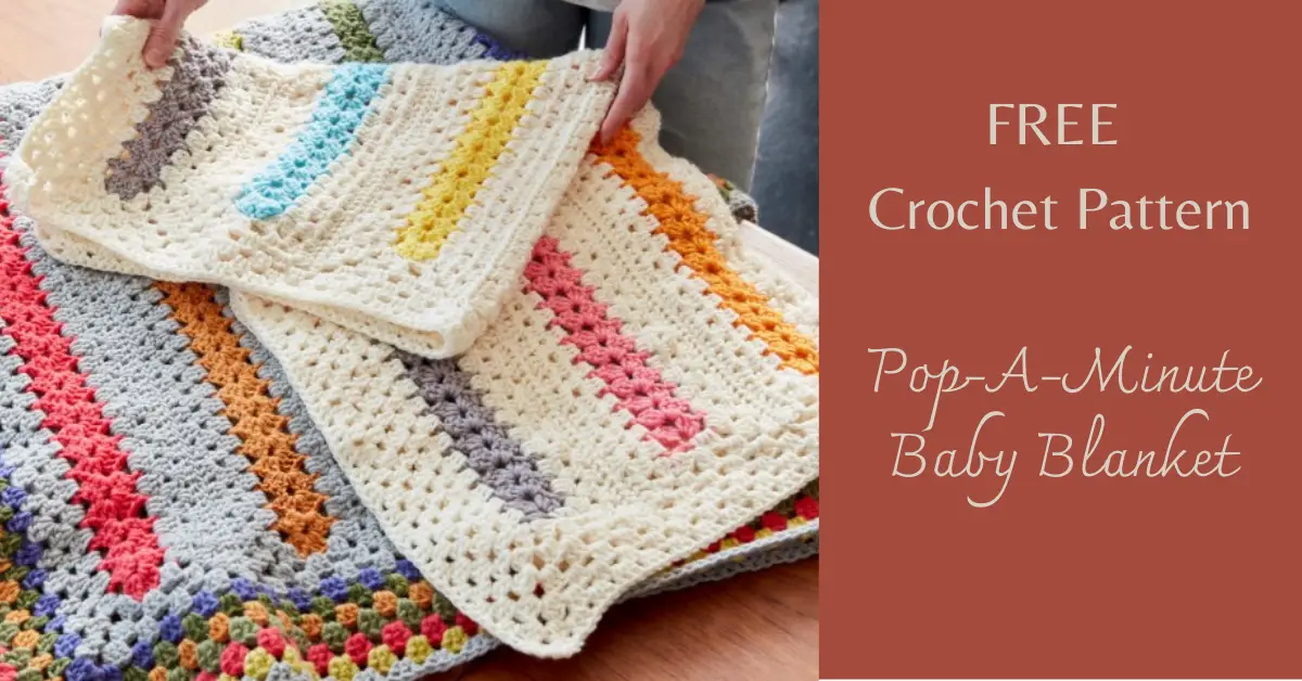 Free Crochet Pattern: Pop-A-Minute Baby Blanket - I Love Yarn Forever