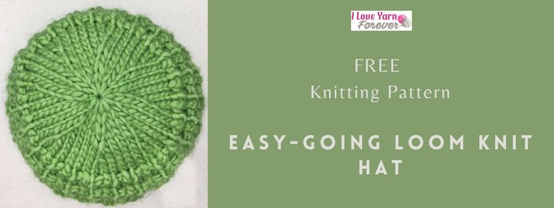 Easy-Going Loom Knit Hat - free knitting pattern - I love Yarn Forever Featured Image