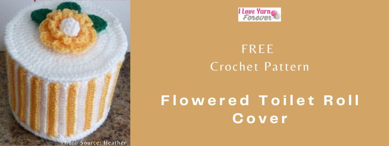 Flowered Toilet Roll Cover - free crochet pattern ILYF featured cover