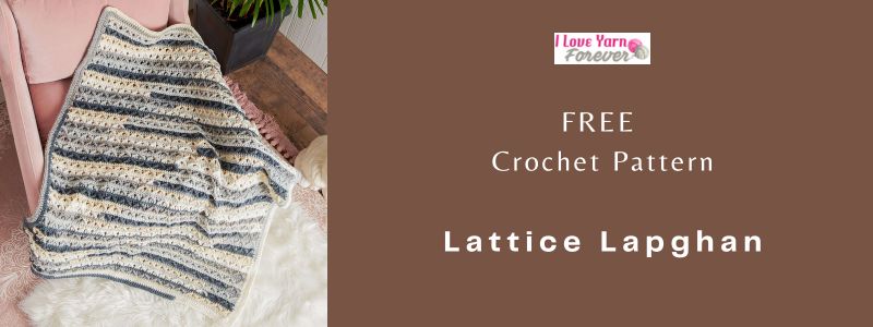 Lattice Lapghan - Free Crochet Pattern - ILYF featured cover