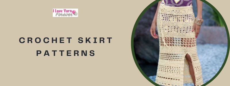 Crochet Skirt Patterns roundup ILYF featured cover