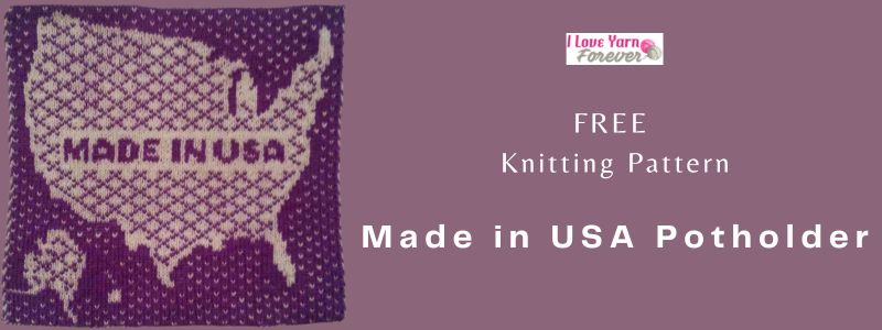 Made in USA Potholder - free knitting pattern featured cover - ILYF