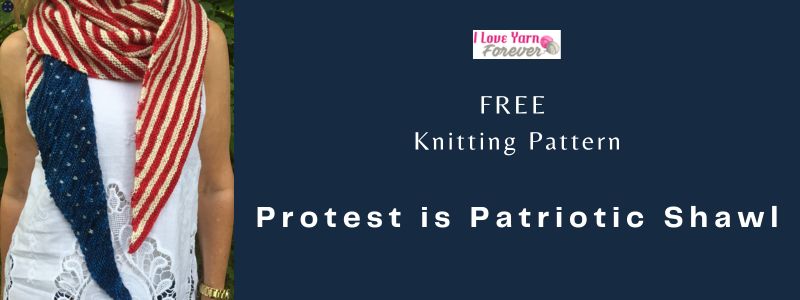 Protest is Patriotic Shawl - free knitting pattern ILYF featured cover