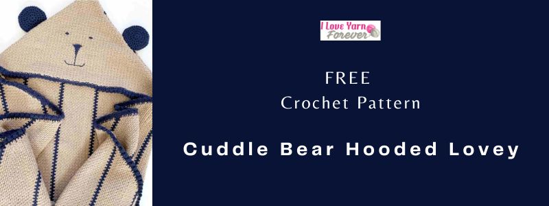 Cuddle Bear Hooded Lovey - free crochet pattern ILYF featured cover